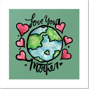 Love your mother earth Posters and Art